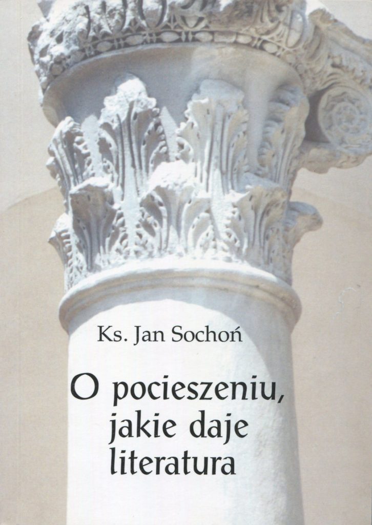 O pocieszeniu, jakie daje literatura - Jan Sochoń